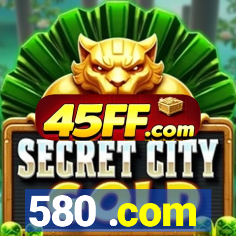 580 .com